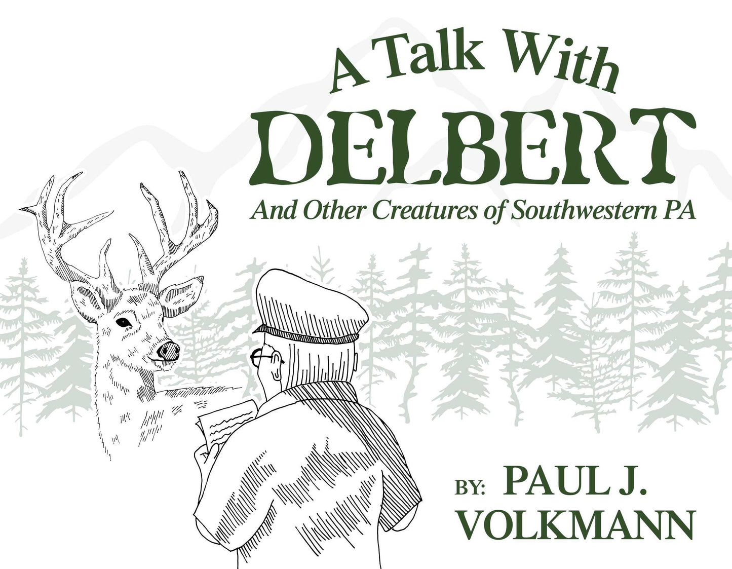 A Talk With Delbert: And Other Creatures of Southwestern Pennsylvania