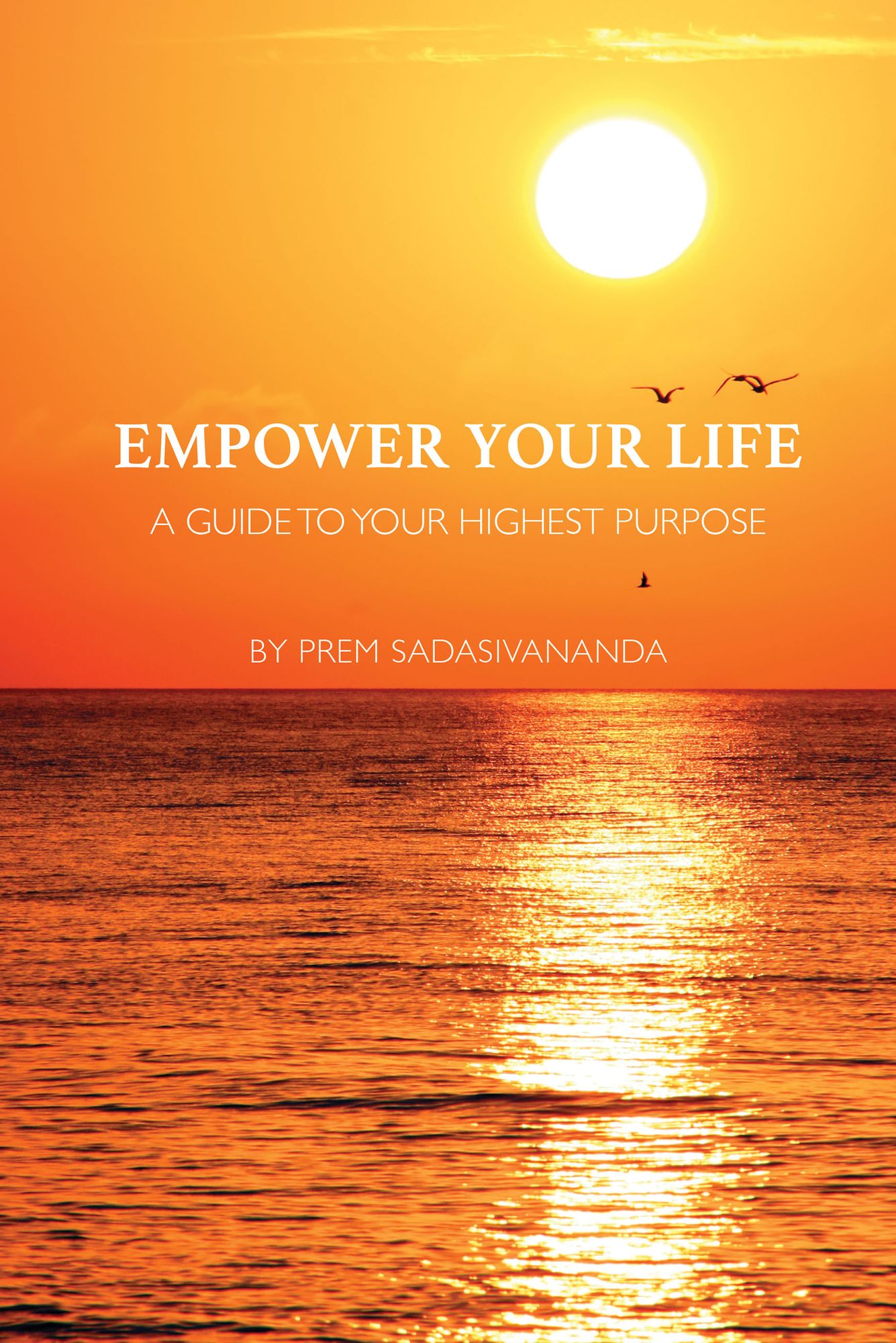 Empower Your Life: A Guide to Your Highest Purpose