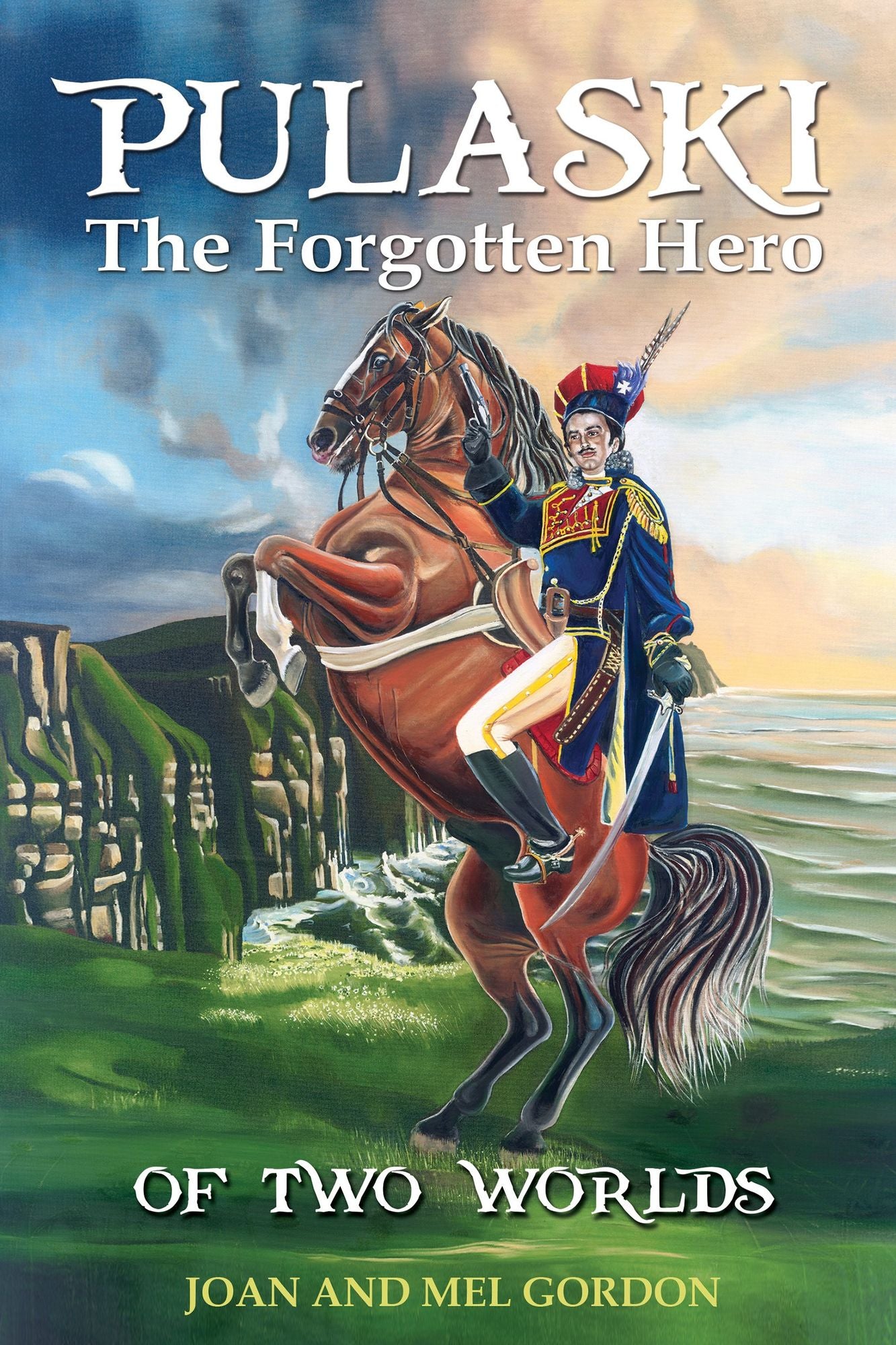 Pulaski The Forgotten Hero: Of Two Worlds