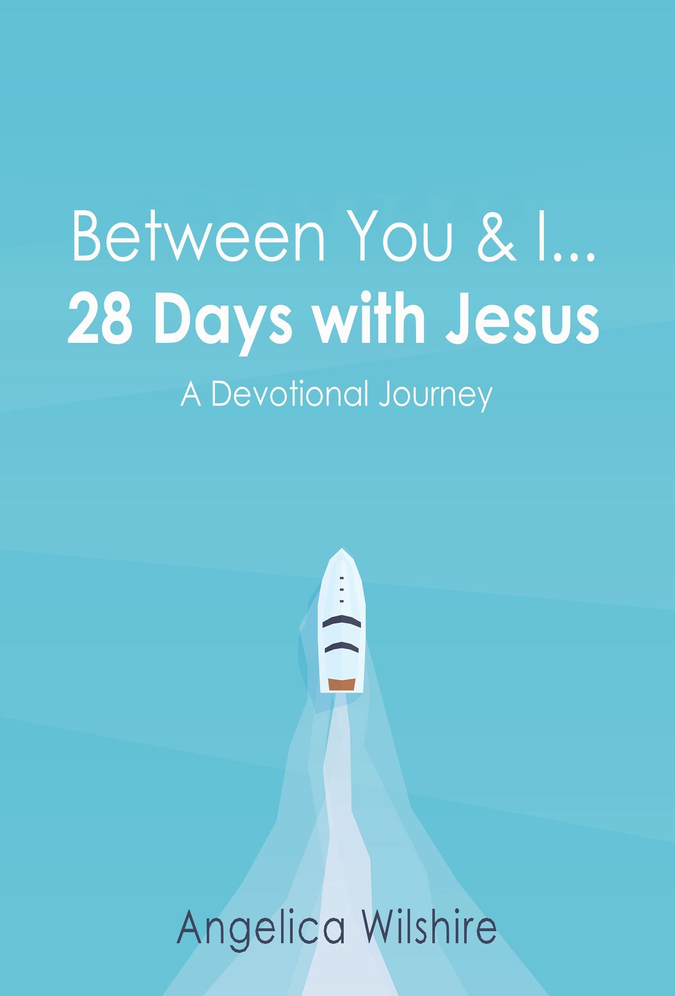 Between You & I - 28 Days With Jesus: A Devotional Journey
