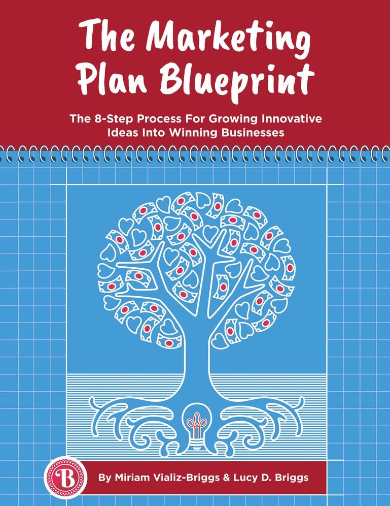 The Marketing Plan Blueprint: The 8-Step Process for Growing Innovative Ideas Into Winning Businesses
