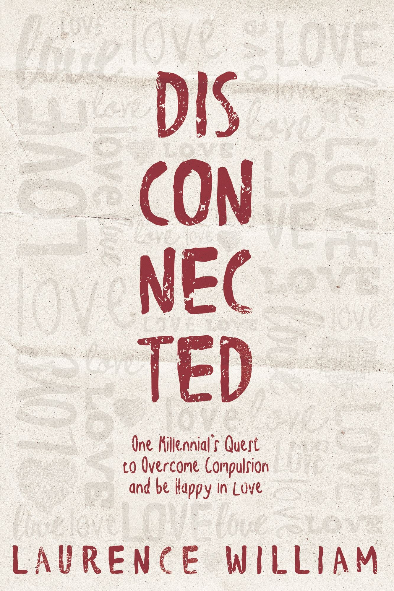 Disconnected: One Millenial's Quest to Overcome Compulsion and Be Happy in Love