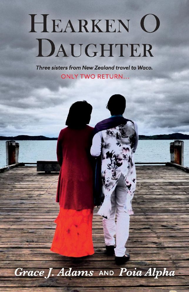 Hearken O Daughter: Three Sisters from New Zealand Travel to Waco. Only Two Return...