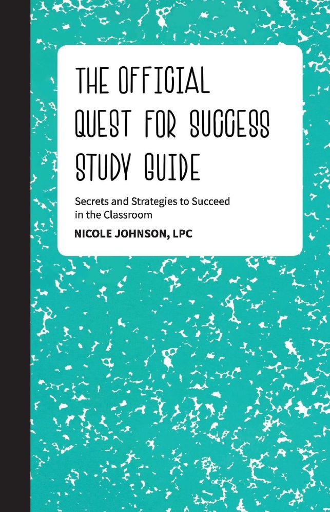 The Official Quest for Success Study Guide: Secrets and Strategies to Succeed in the Classroom