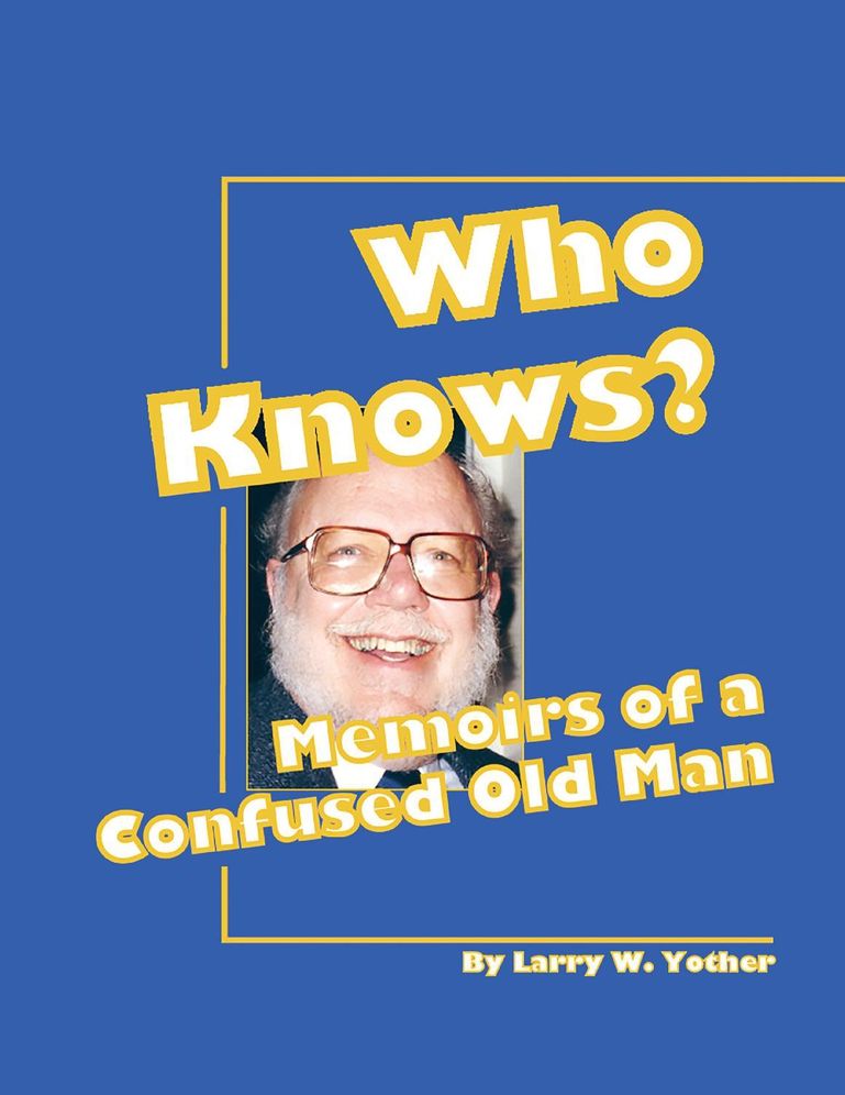 Who Knows?: Memoirs of a Confused Old Man