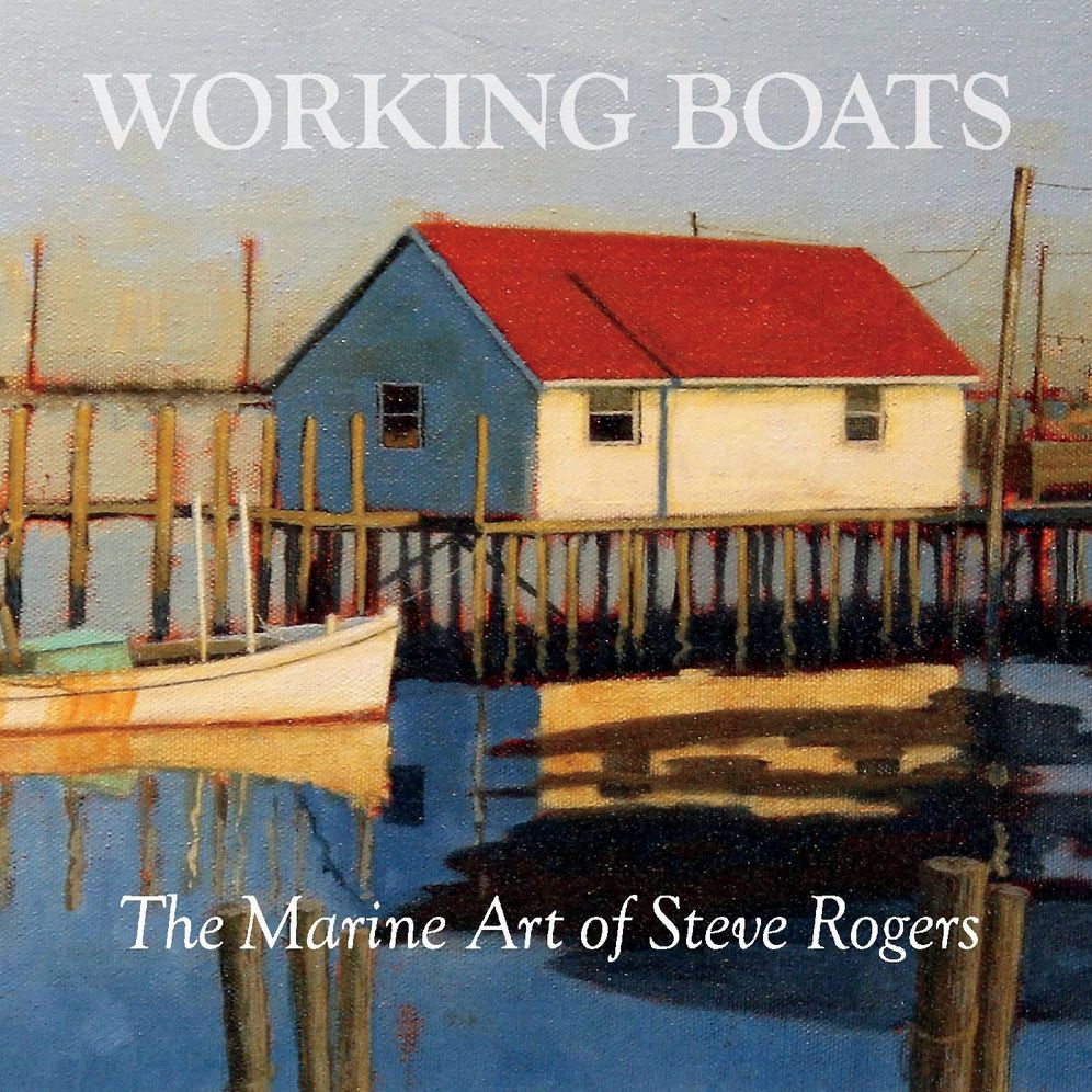 Working Boats: The Marine Art of Steve Rogers