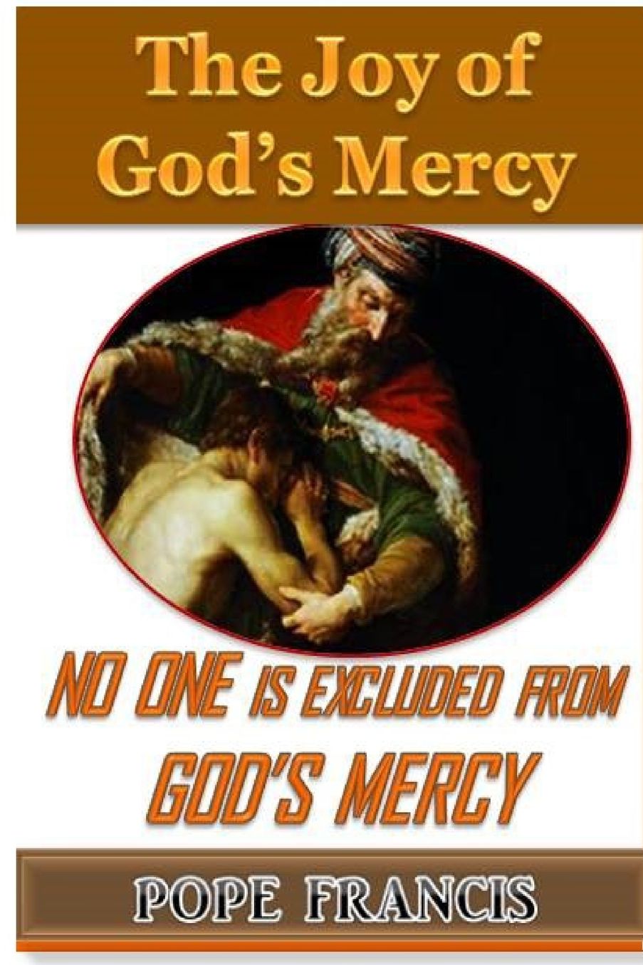 No One Is Excluded from God's Mercy: The Joy of God's Mercy