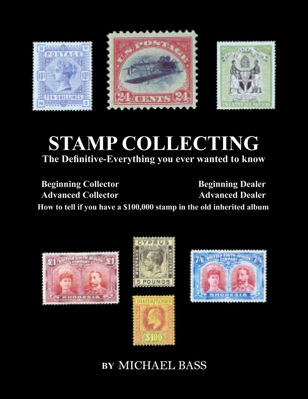 Stamp Collecting: The Definitive-Everything You Ever Wanted to Know: Do I have a one million dollar stamp in my collection?