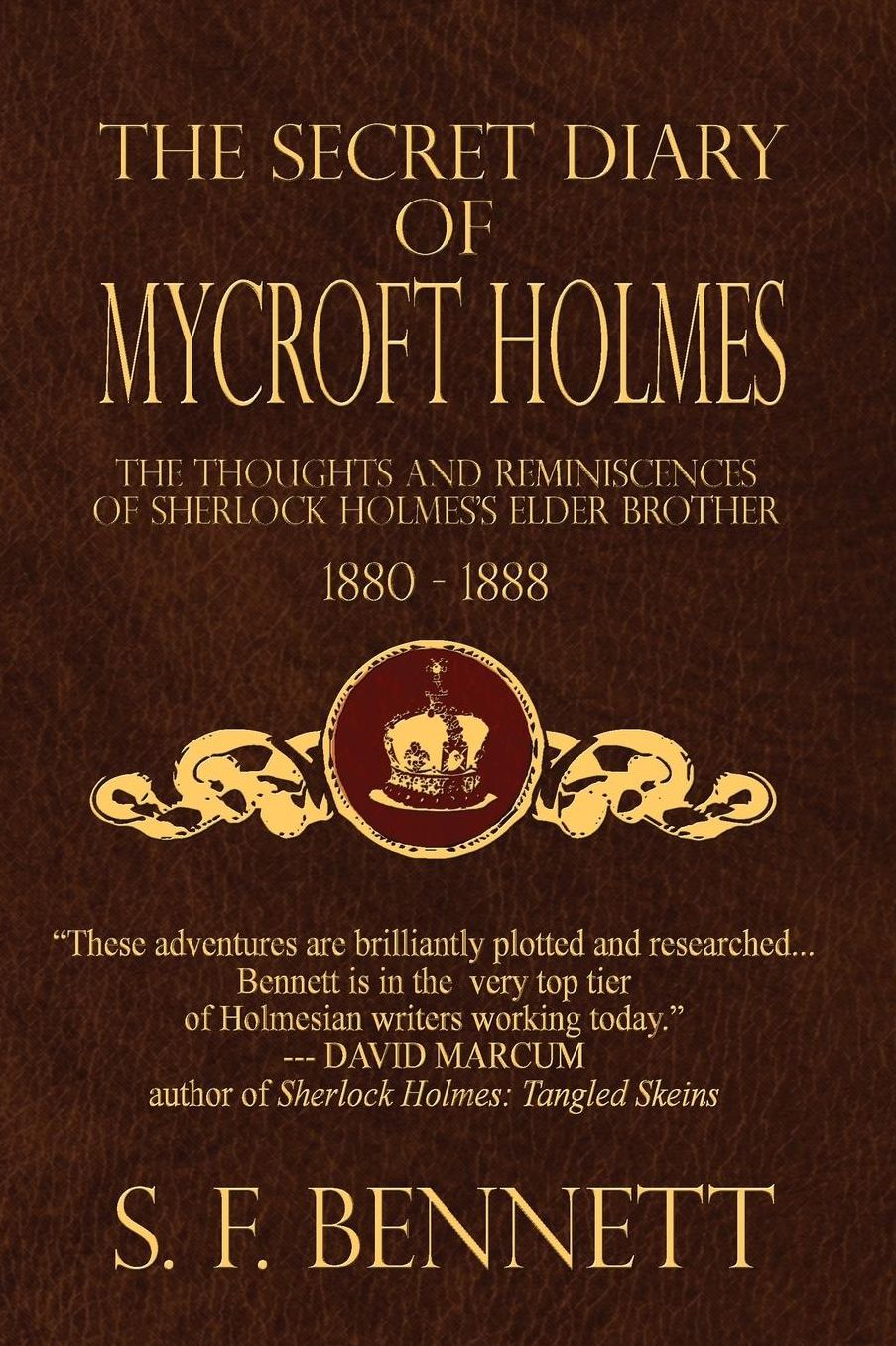 The Secret Diary of Mycroft Holmes: The Thoughts and Reminiscences of Sherlock Holmes's Elder Brother, 1880-1888