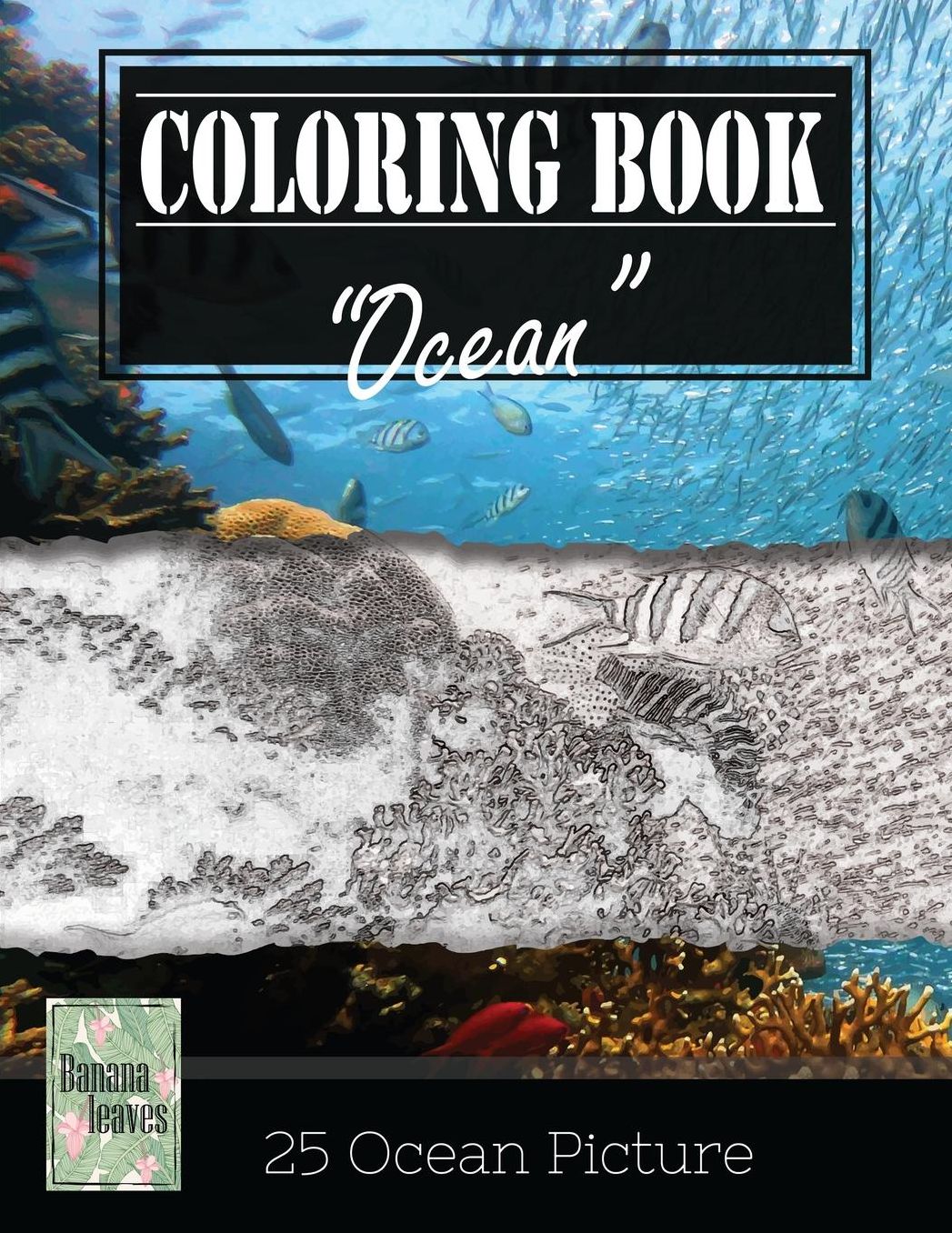 Ocean Underwater Greyscale Photo Adult Coloring Book, Mind Relaxation Stress Relief: Just added color to release your stress and power brain and mind, coloring book for adults and grown up, 8.5" x 11" (21.59 x 27.94 cm)
