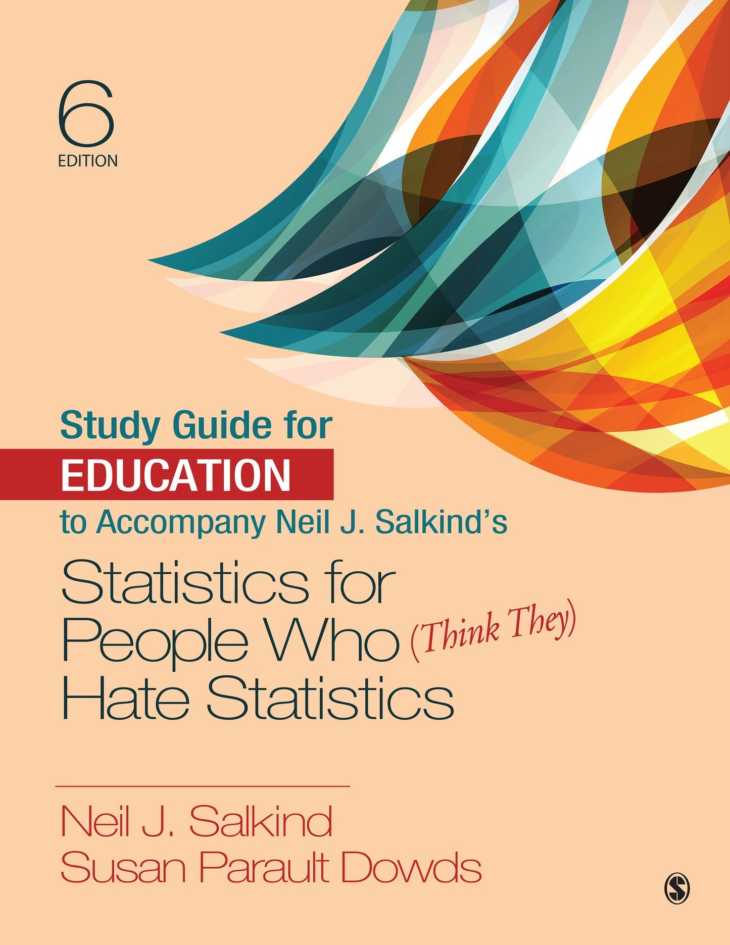 Study Guide for Education to Accompany Neil J. Salkind's Statistics for People Who (Think They) Hate Statistics