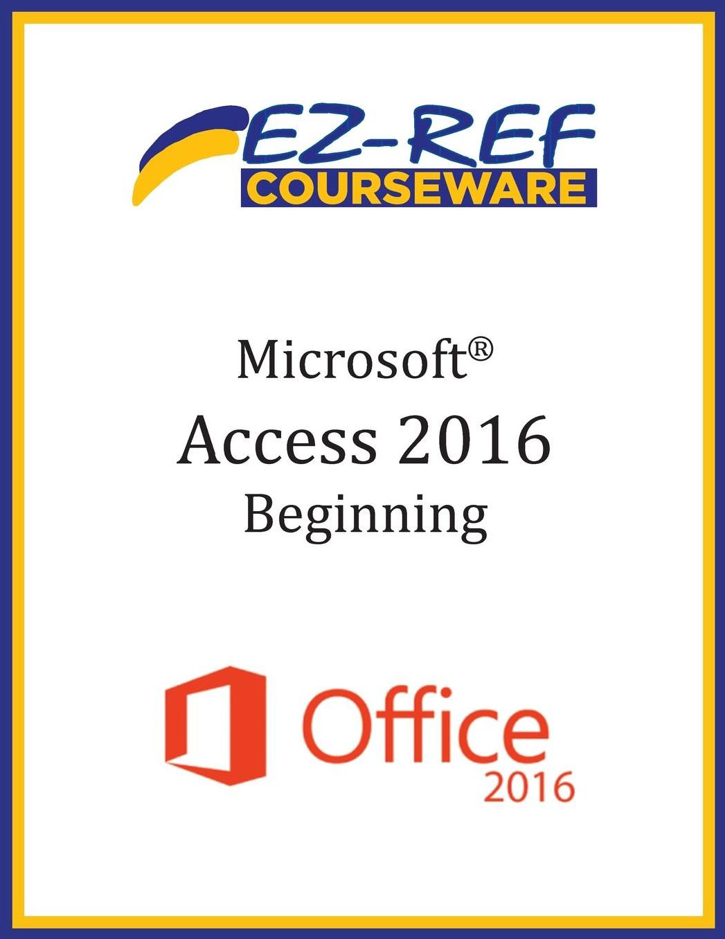 Microsoft Access 2016 - Beginning: Student Manual (Black amp; White)