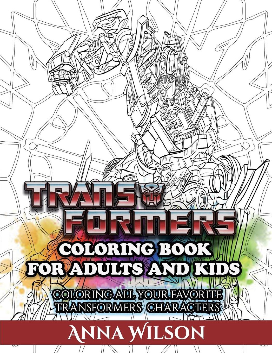 Transformers Coloring Book for Adults and Kids: Coloring All Your Favorite Transformers Characters
