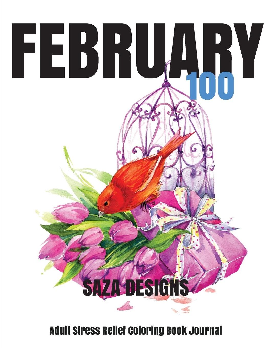 February 100: Stress Relief Adult Coloring Book Journal