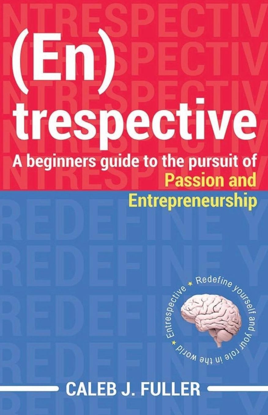 Entrespective: The Beginners Guide to the Pursuit of Passion and Entrepreneuship