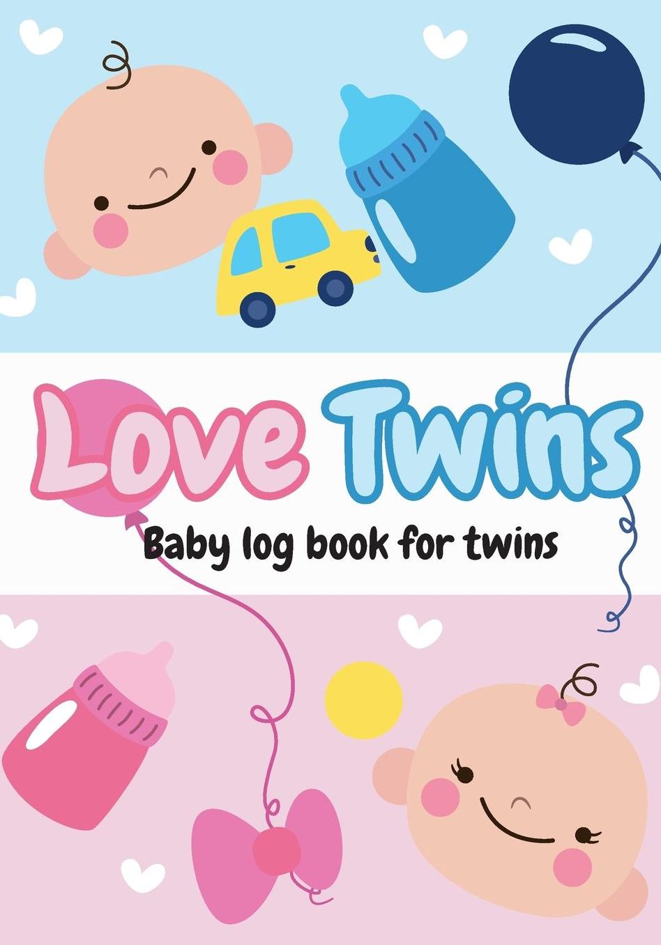 Love Twins - Baby log book for twins: Log Book For Boys And Girls Log Feed Diaper changes Sleep amp; Poop Journal