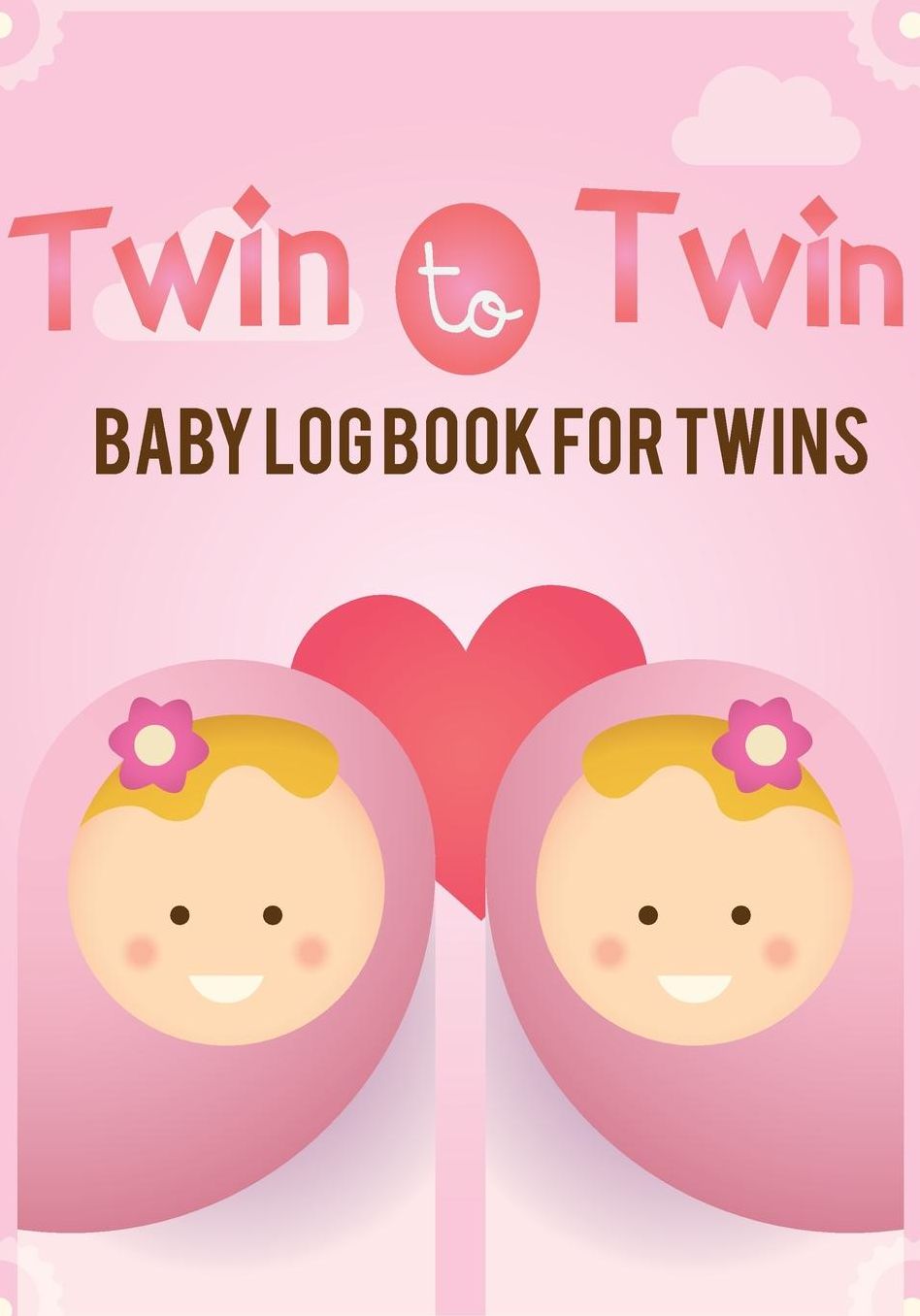 Twin to Twin - Baby log book for twins: My Baby's Health Record Keeper, Baby's Eat, Sleep amp; Poop Journal, Log Book, Activies baby for twins