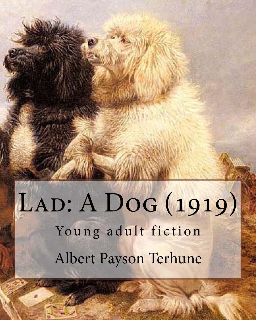 Lad: A Dog (1919). By: Albert Payson Terhune: Young adult fiction