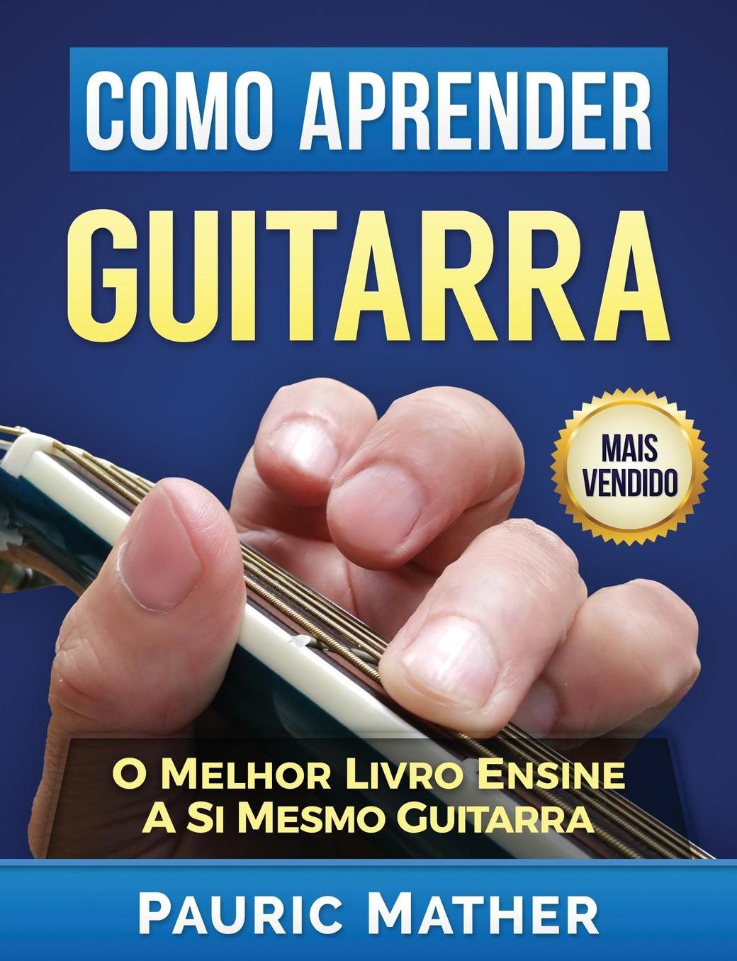 Como Aprender Guitarra: O Melhor Livro Ensine A Si Mesmo De Guitarra
