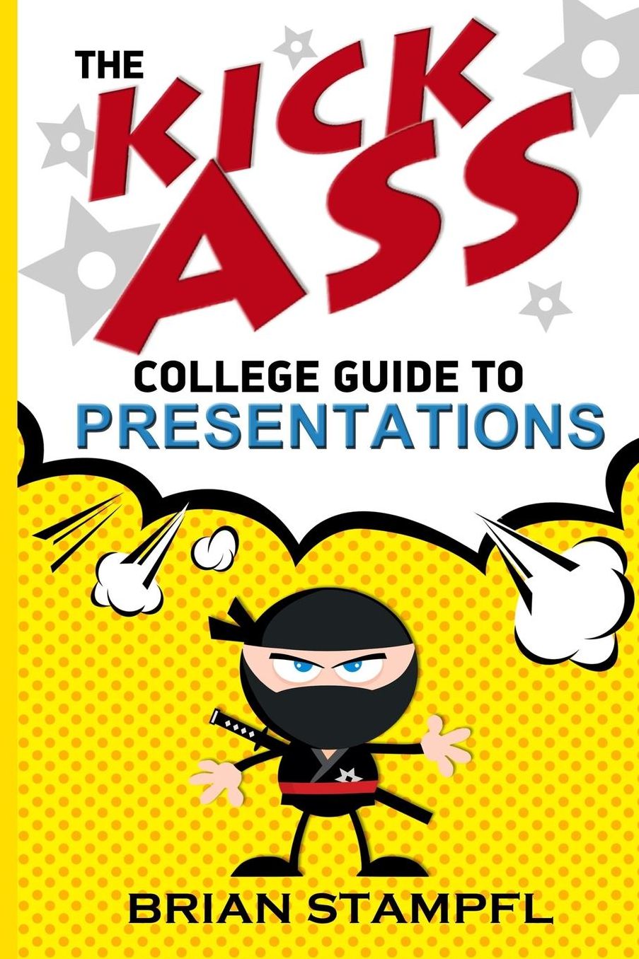 Kick Ass College Guide to Presentations