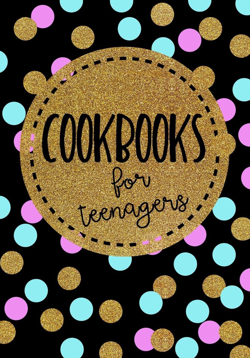Cookbooks For Teenagers: Blank Recipe Cookbook, 7 x 10, 100 Blank Recipe Pages