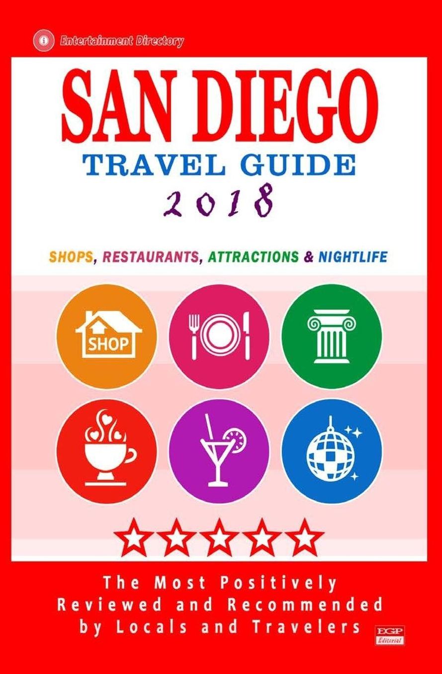San Diego Travel Guide 2018: Shops, Restaurants, Attractions and Nightlife in San Diego, California (City Travel Guide 2018)