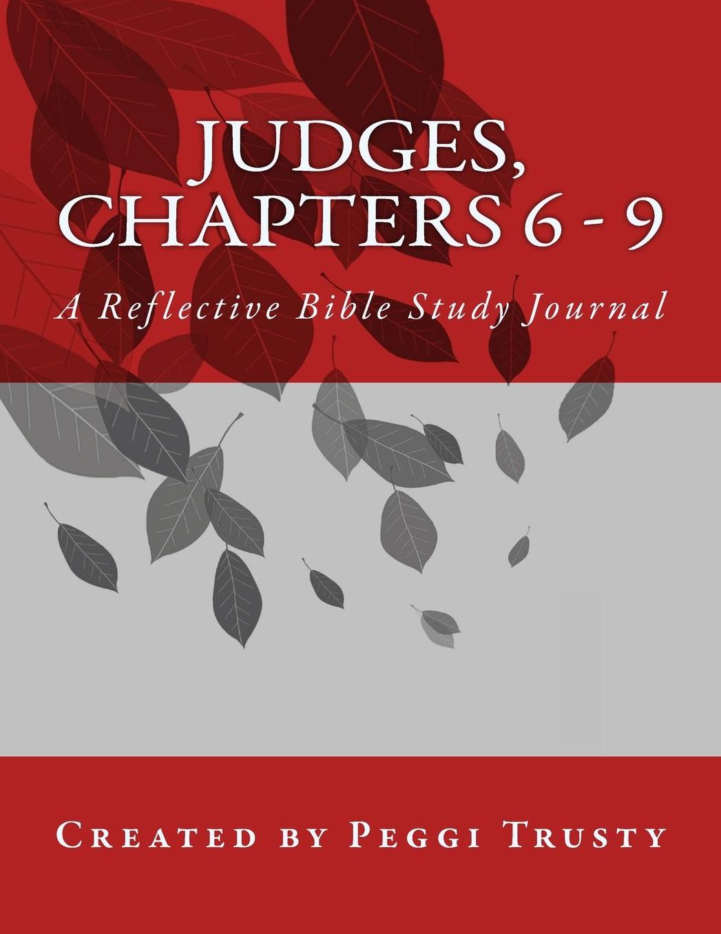 Judges, Chapters 6 - 9: A Reflective Bible Study Journal