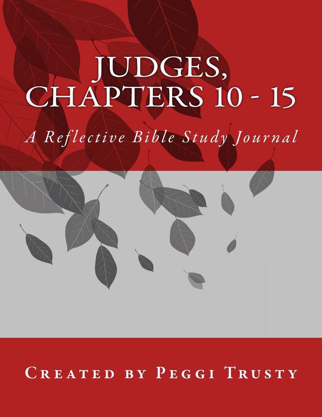 Judges, Chapters 10 - 15: A Reflective Bible Study Journal