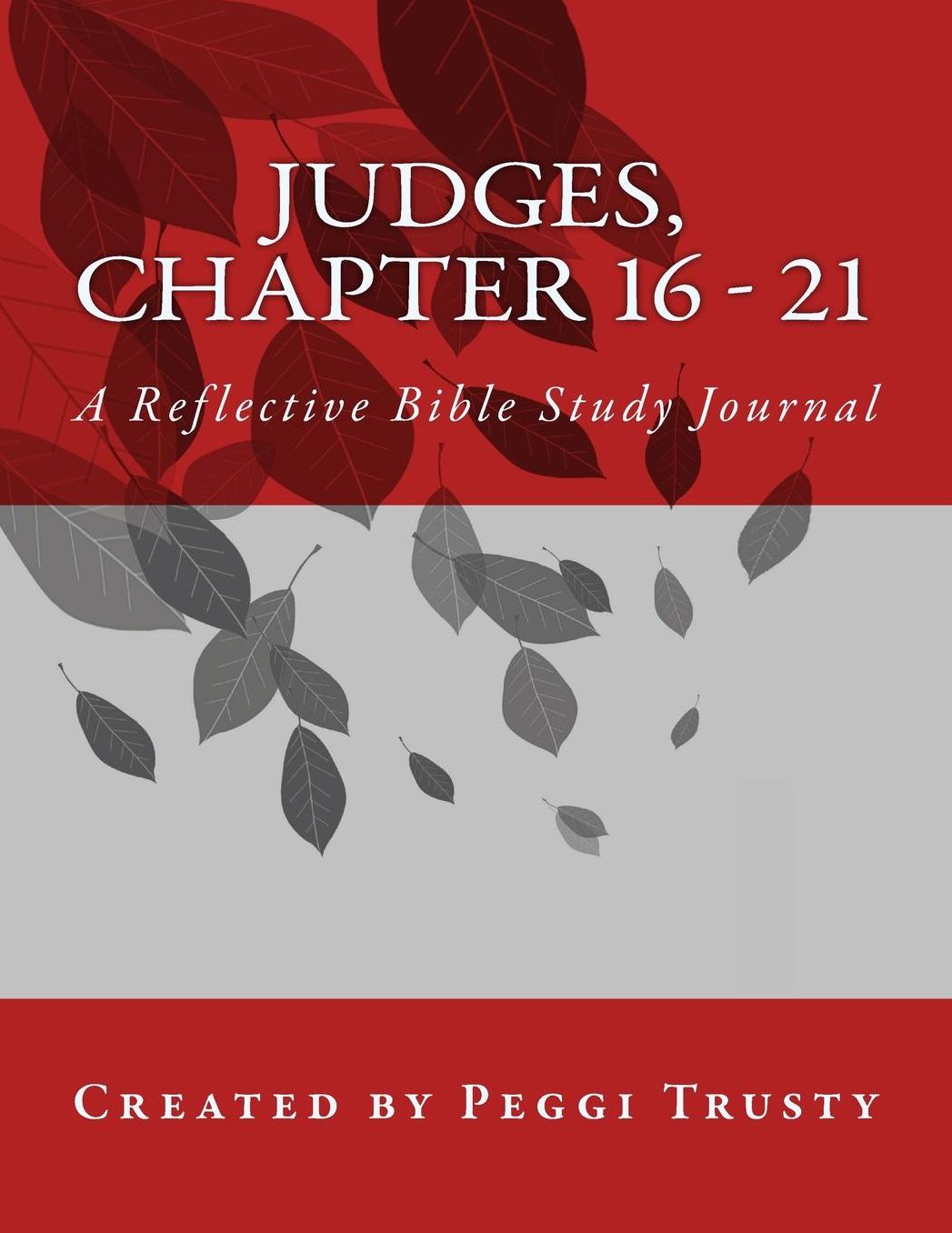 Judges, Chapter 16 - 21: A Reflective Bible Study Journal