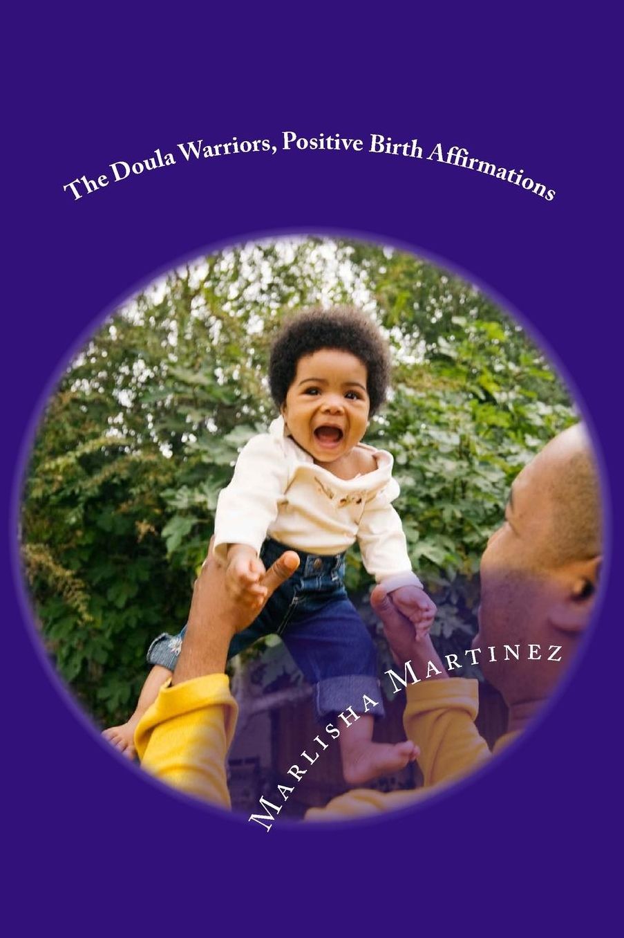 The Doula Warriors, Positive Birth Affirmations: The Doula Warriors, Positive Birth Affirmations