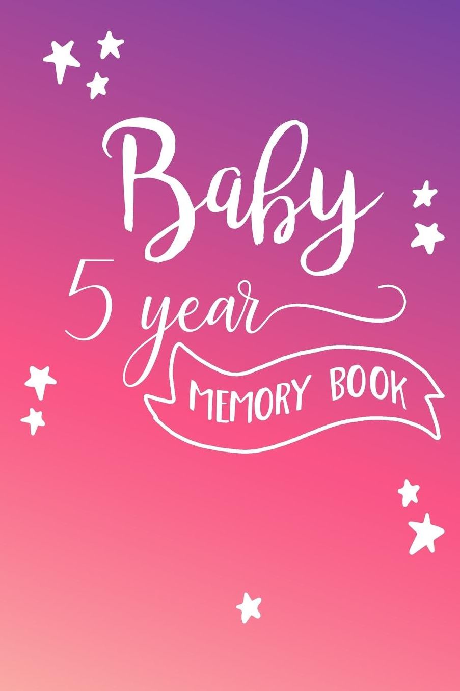 Baby 5 Year Memory Book: First 5 Years of Memories, Blank Date No Month, 6 X 9, 365 Lined Pages
