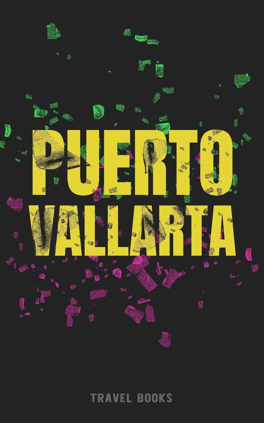 Travel Books Puerto Vallarta: Blank Travel Journal, 5 x 8, 108 Lined Pages (Travel Planner & Organizer)