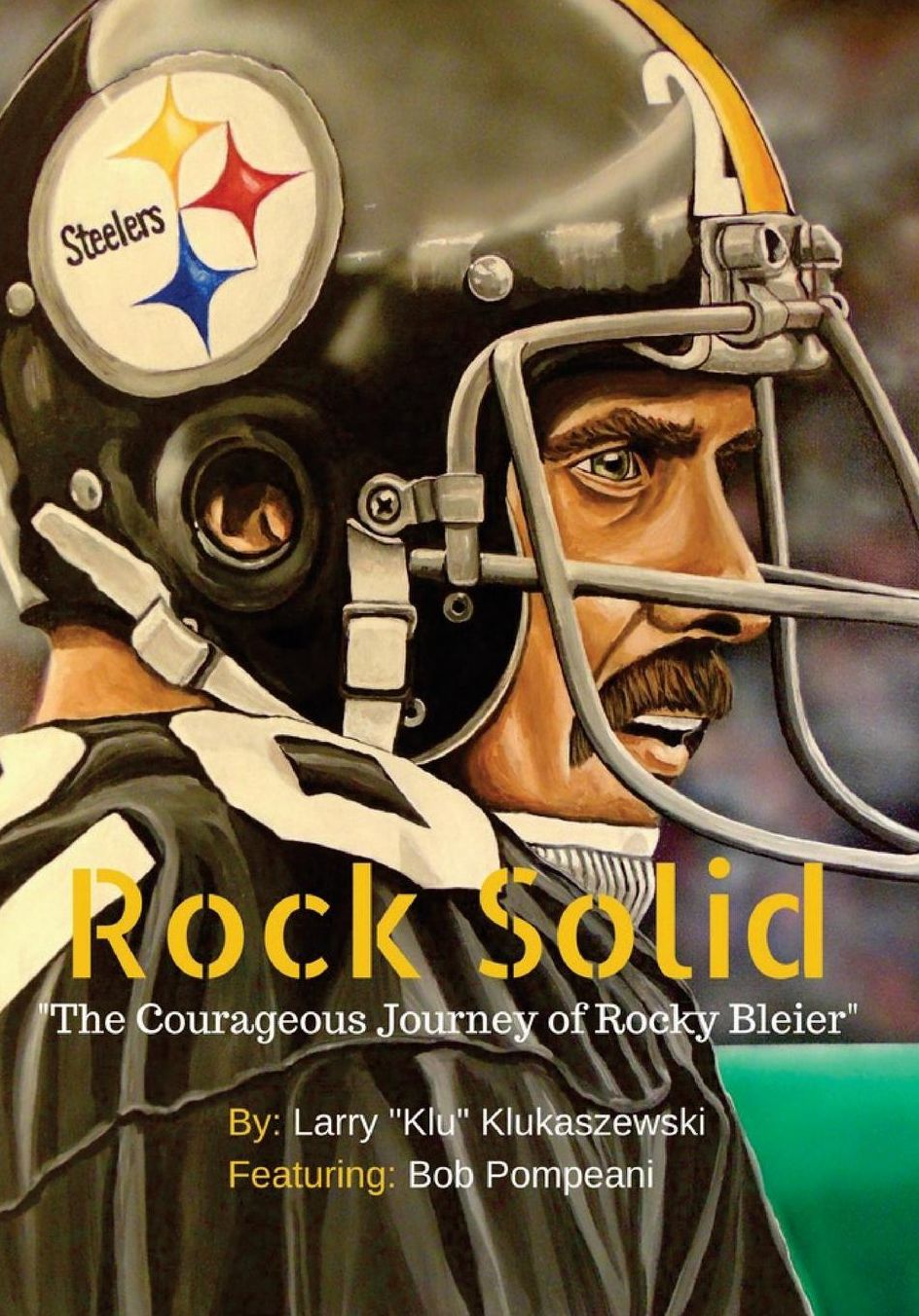 Rock Solid: The Courageous Journey of Rocky Bleier
