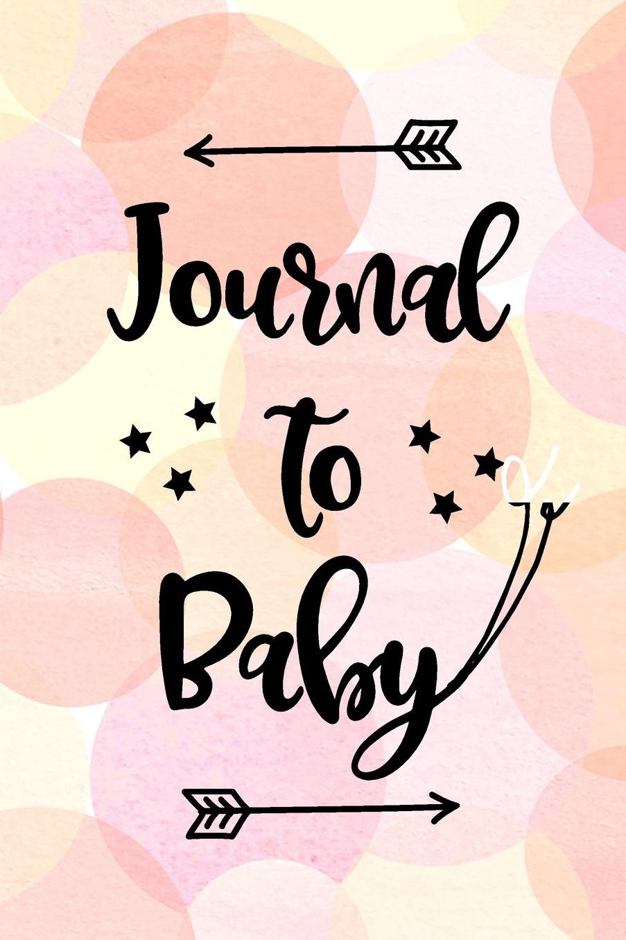Journal to Baby: First 5 Years of Memories, Blank Date No Month, 6 X 9, 365 Lined Pages