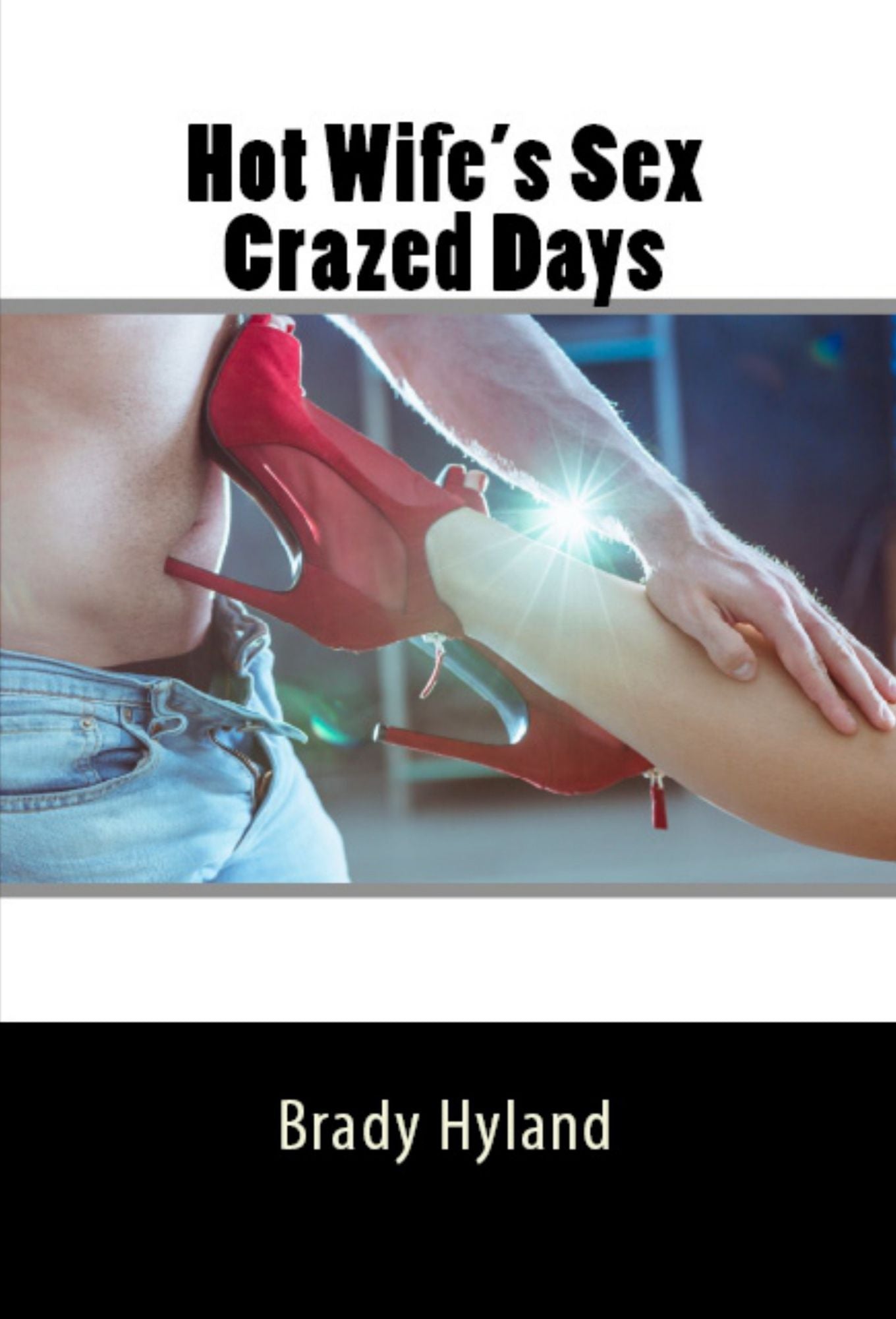 Hot Wife's Sex Crazed Days