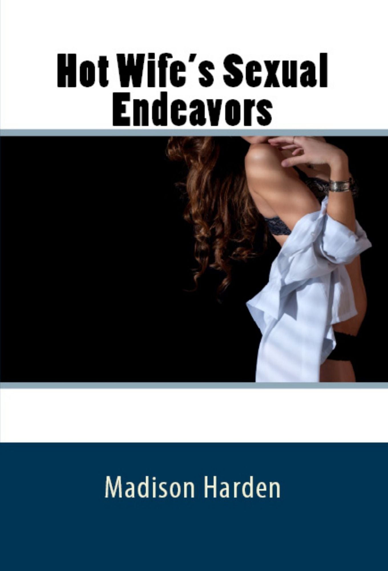 Hot Wife's Sexual Endeavors