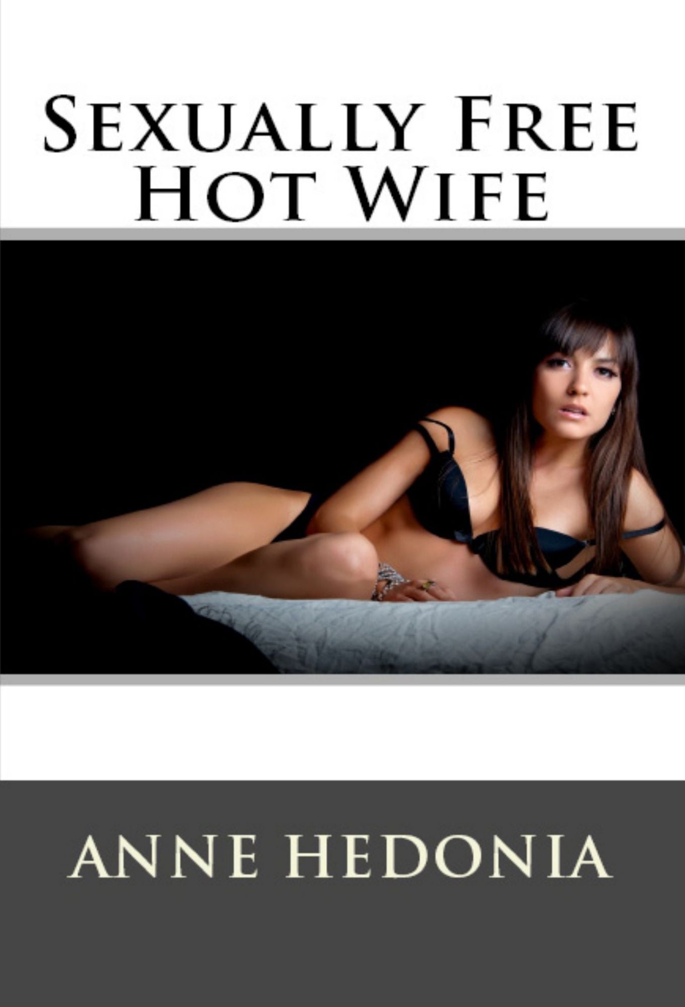 Sexually Free Hot Wife