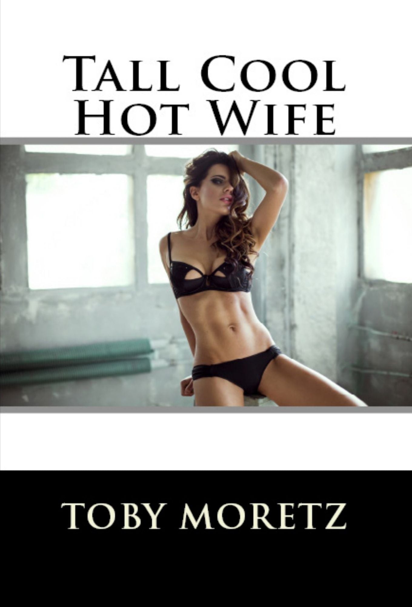 Tall Cool Hot Wife