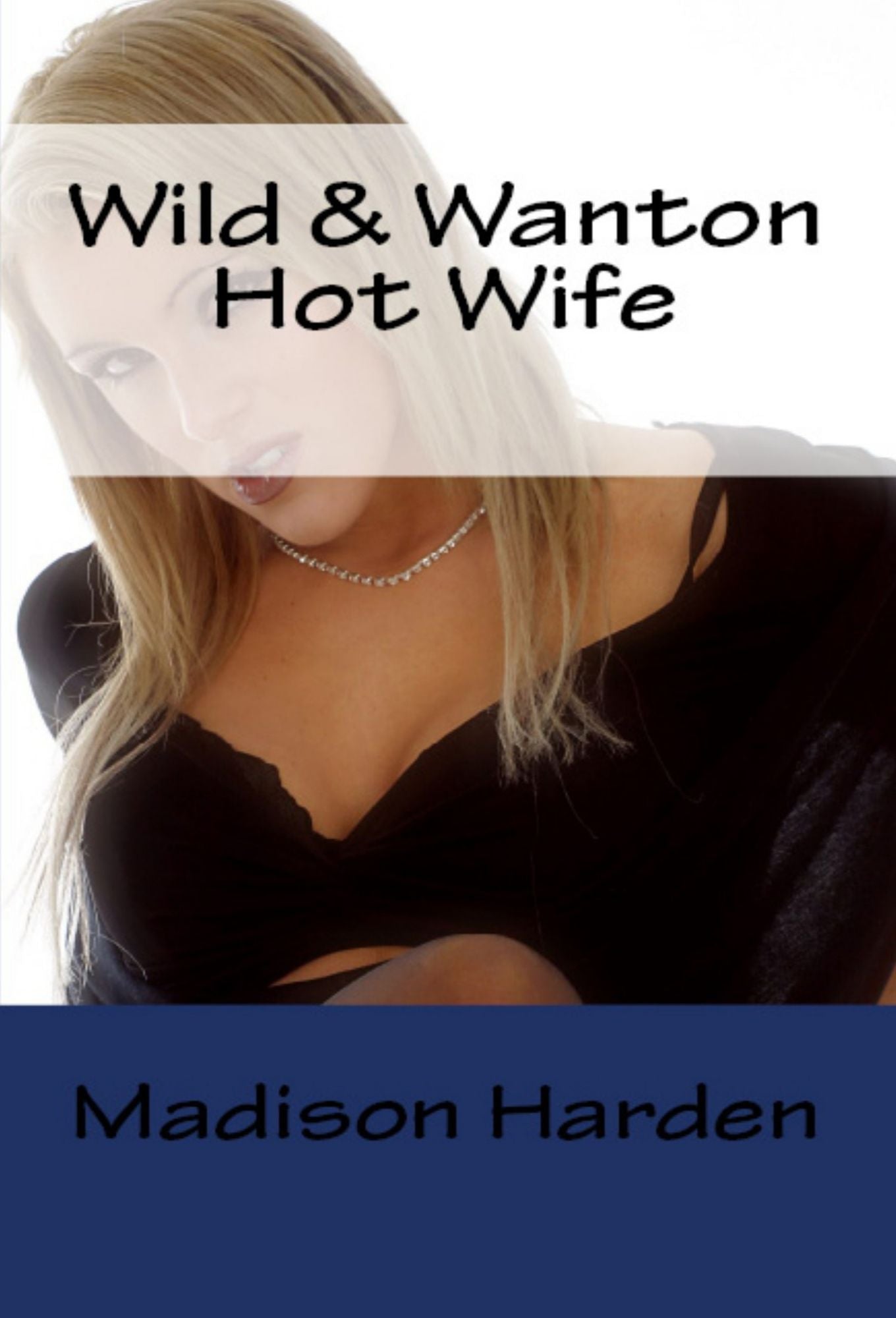 Wild & Wanton Hot Wife