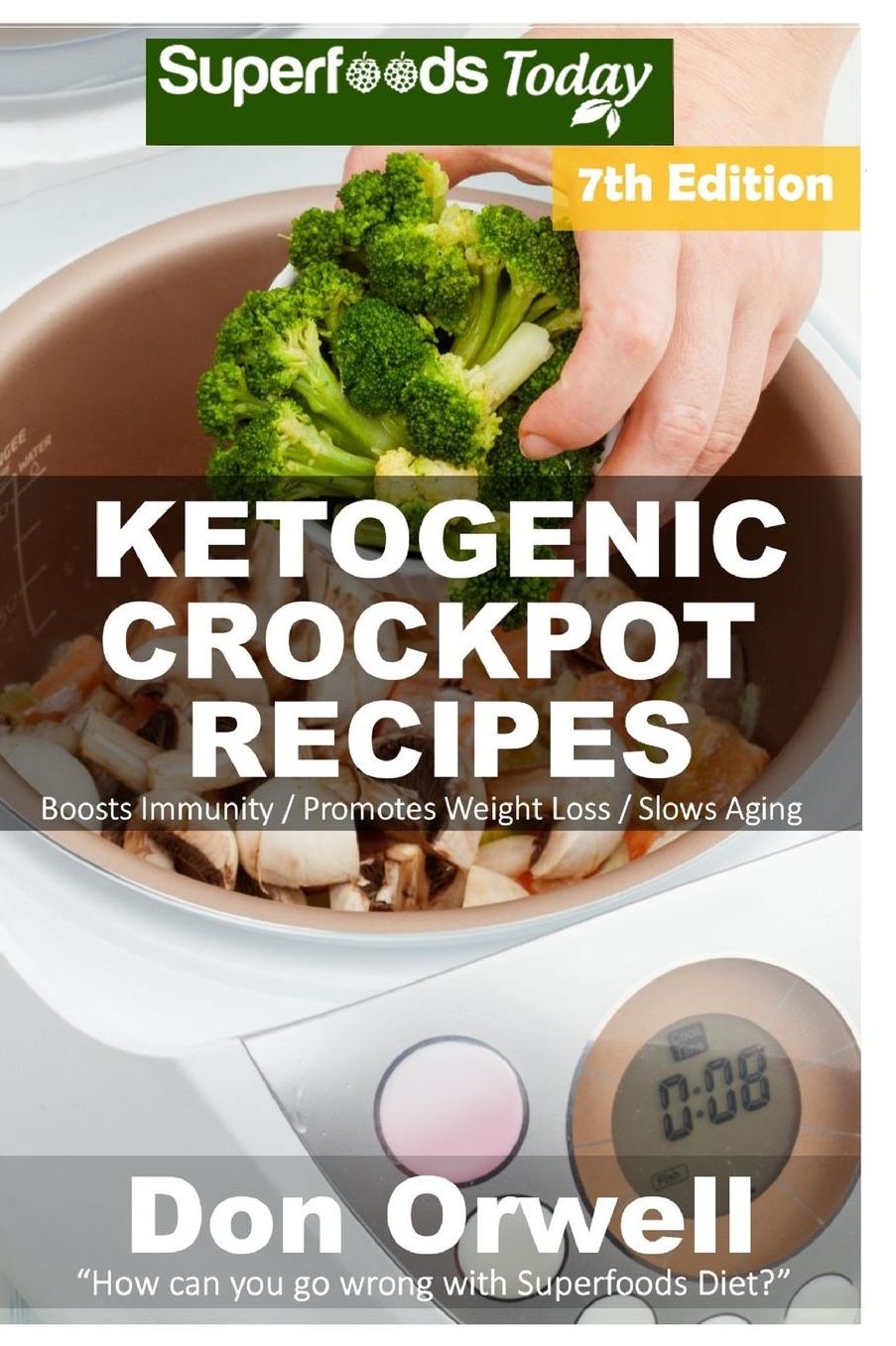Ketogenic Crockpot Recipes: Over 130+ Ketogenic Recipes, Low Carb Slow Cooker Meals, Dump Dinners Recipes, Quick & Easy Cooking Recipes, Antioxidants & Phytochemicals, Slow Cooker Recipes