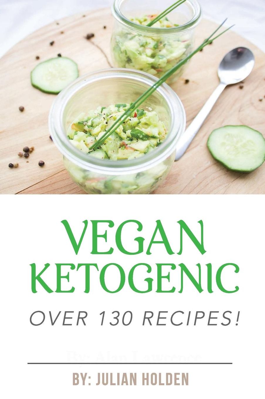 Vegan Ketogenic: Vegan Keto Recipes Giant Collection! The Best Low Carb Vegan Recipes: Vegan Ketogenic Classic Recipes, Desserts and Smoothies 135 recipes 3 Book Set, Vegan Ketogenic, Keto