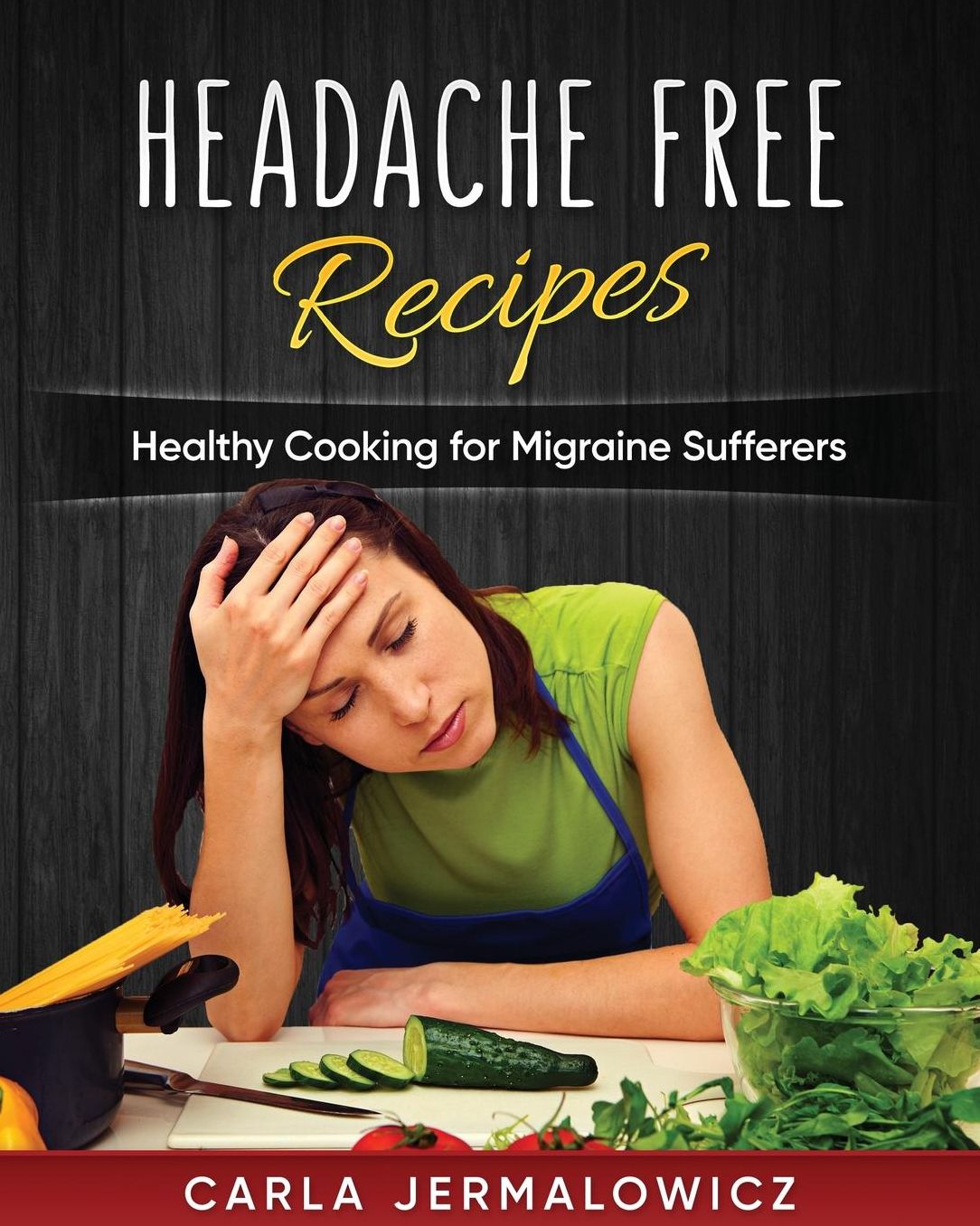 Headache Free Recipes: Healthy Cooking for Migraine Sufferers