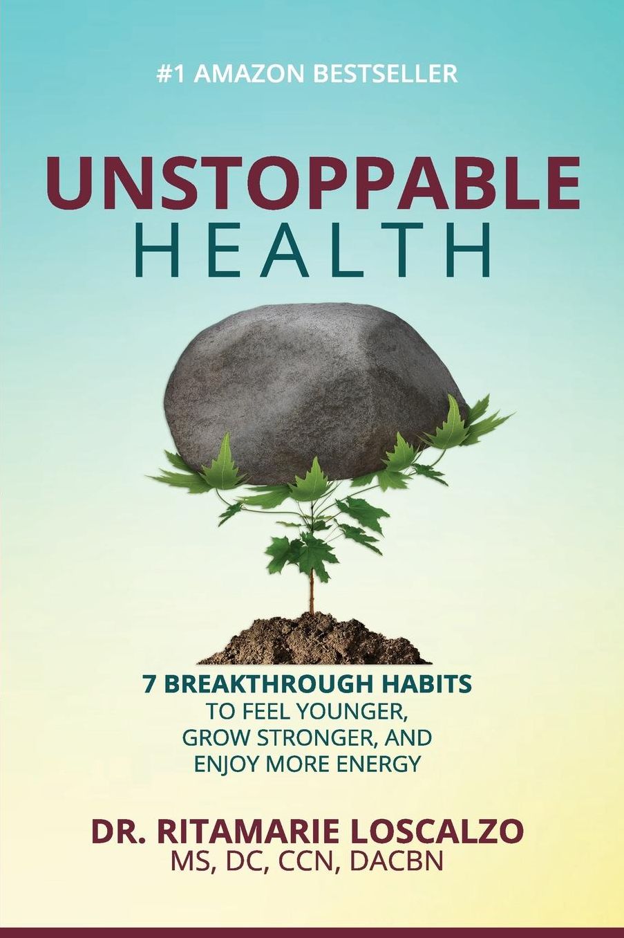 Unstoppable Health: 7 Breakthrough Habits to Feel Younger, Grow Stronger, and Enjoy More Energy