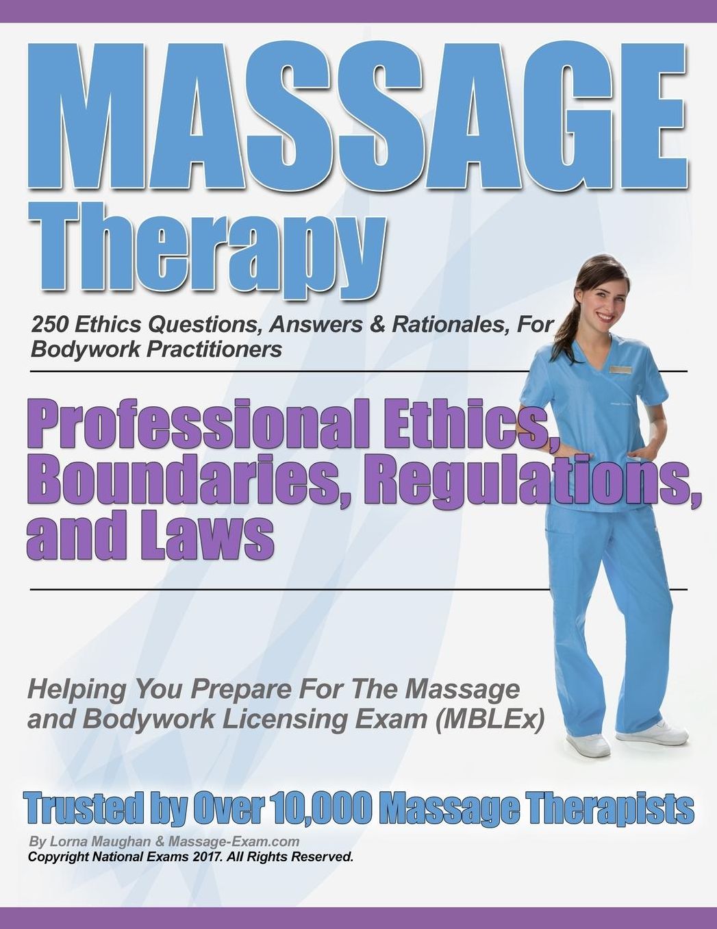 Massage Therapy Professional Ethics, Boundaries, Regulations, and Laws: A 250 Question Review For Massage & Bodywork Practitioners