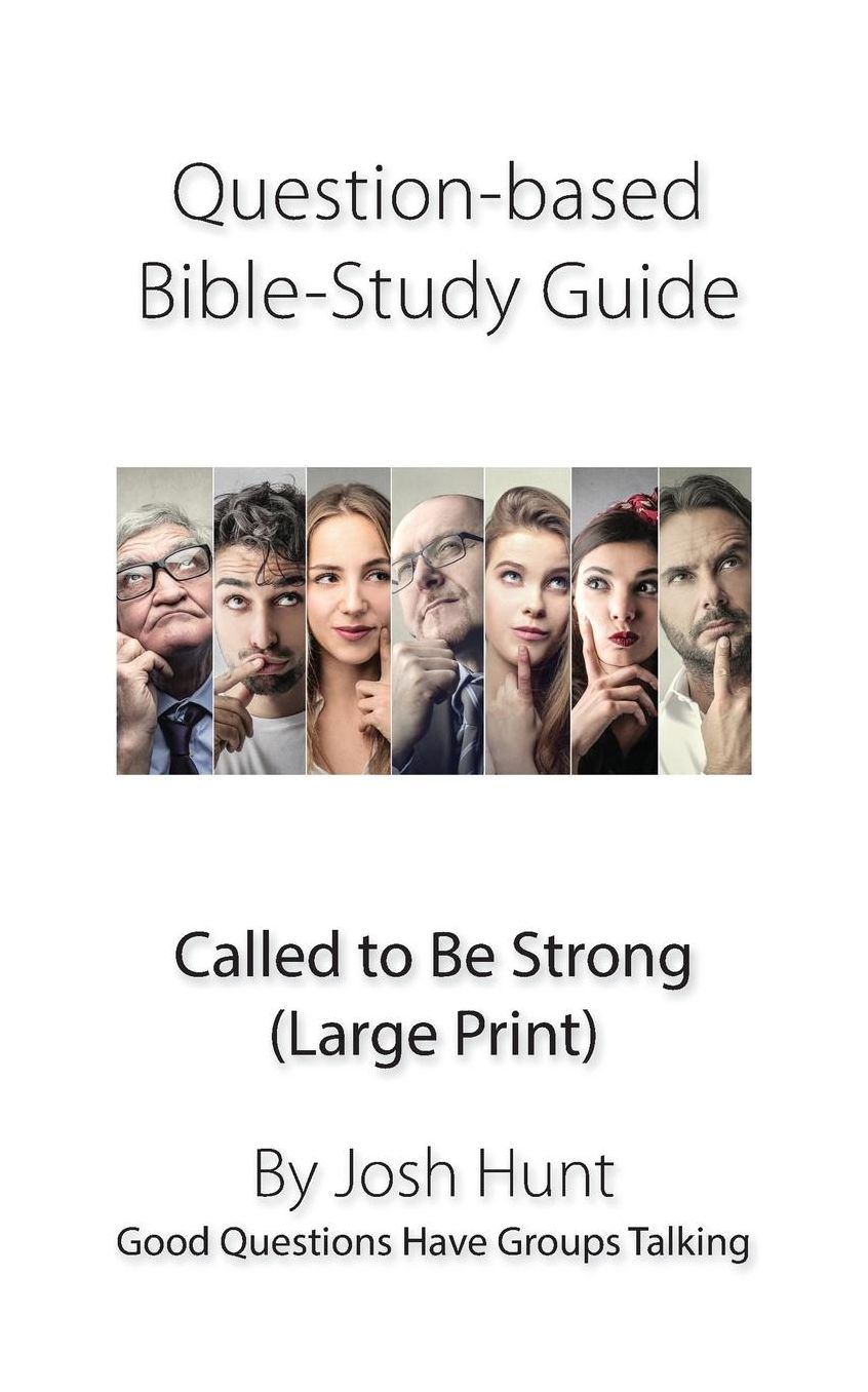 Question-Based Bible Study Guide--Called to Be Strong: Good Questions Have Groups Talking (Large Print)