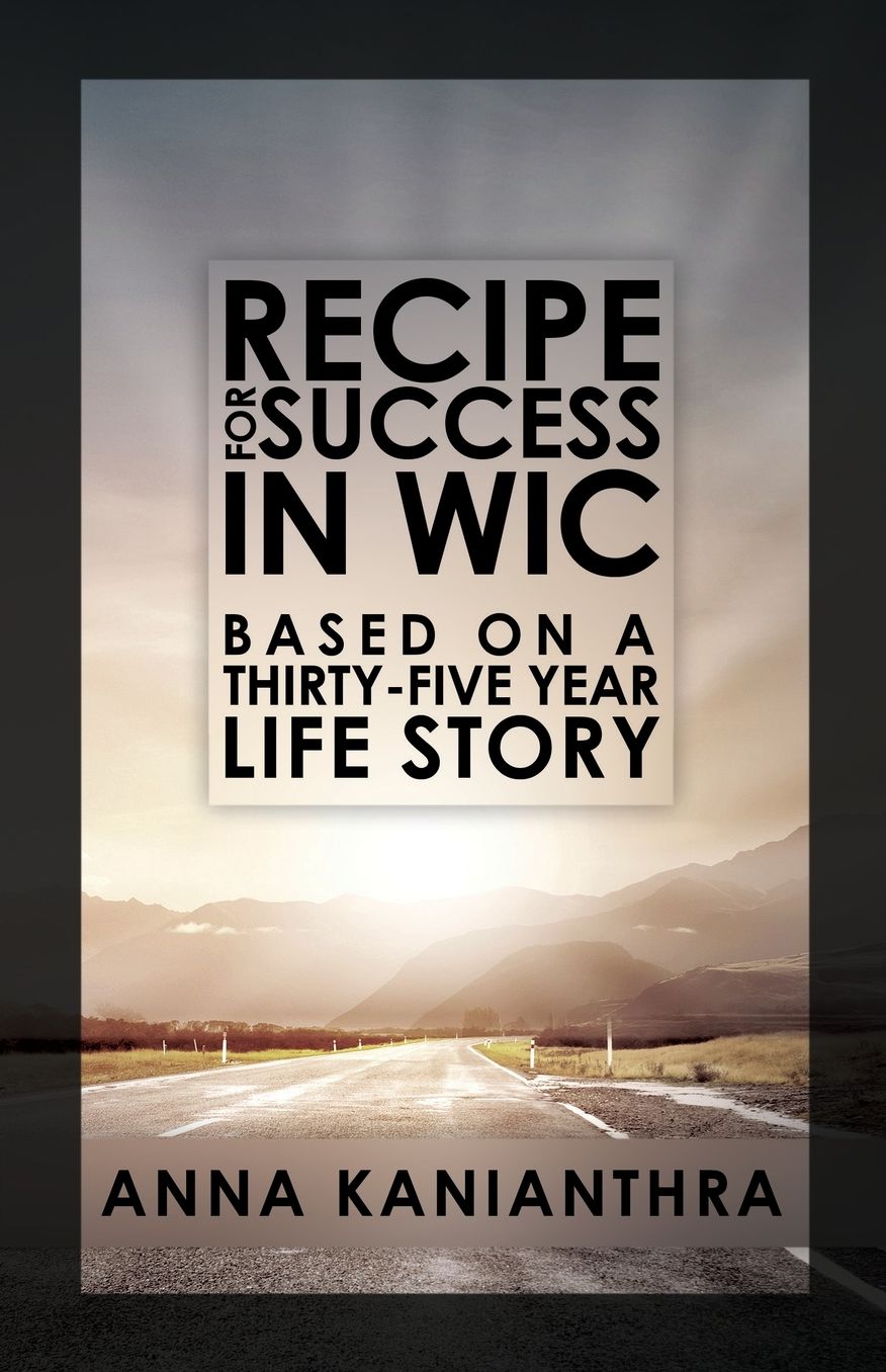 Recipe for success in WIC: Based on a thirty-five year life story