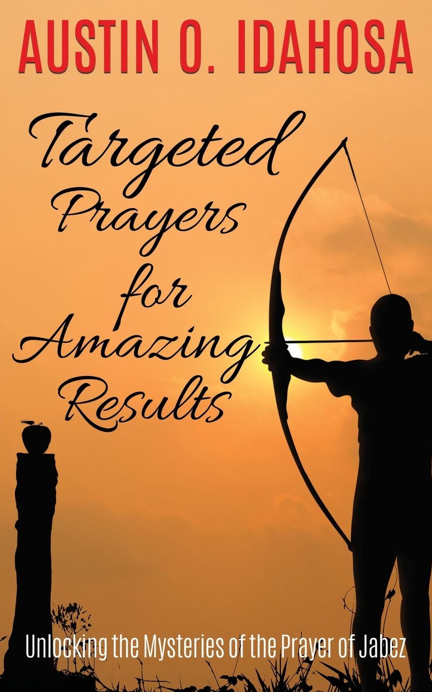 TARGETED PRAYERS for AMAZING RESULTS Unlocking the Mysteries of the Prayer of Jabez