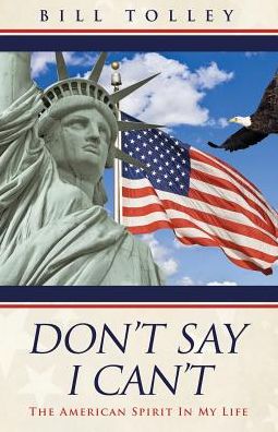 DON'T SAY I CAN'T: The American Spirit In My Life