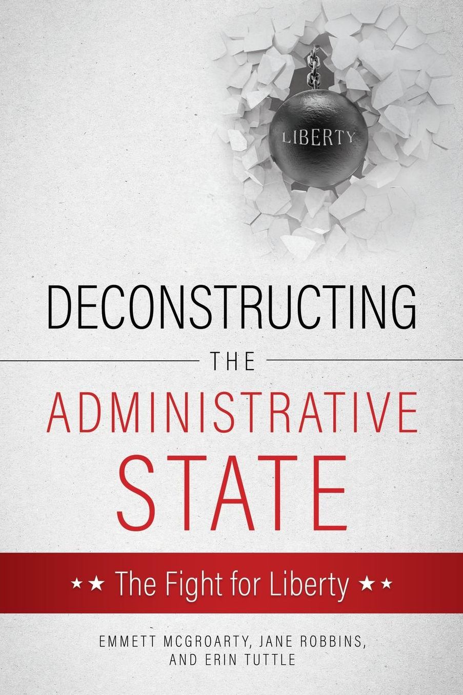 DECONSTRUCTING THE ADMINISTRATIVE STATE