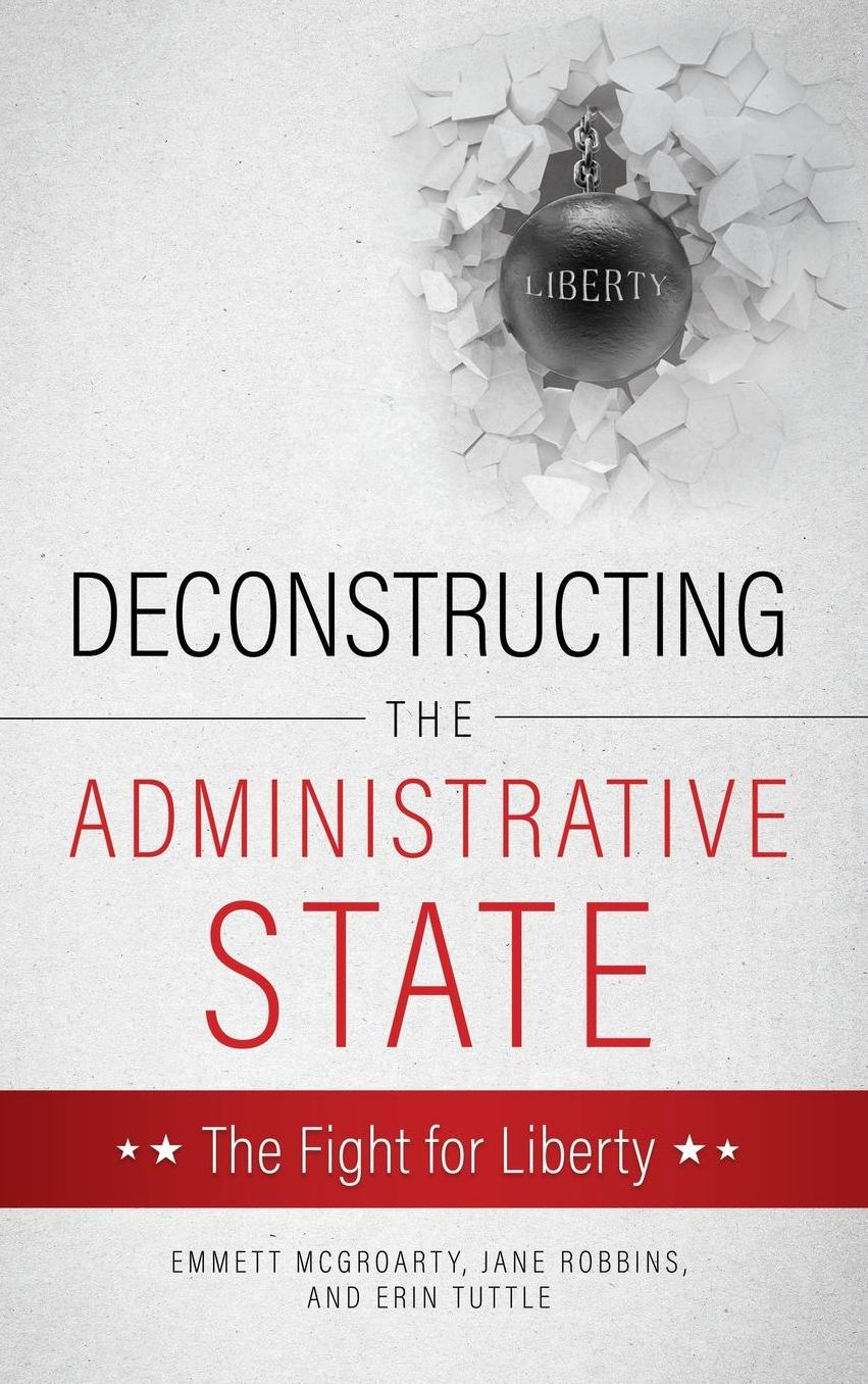 DECONSTRUCTING THE ADMINISTRATIVE STATE